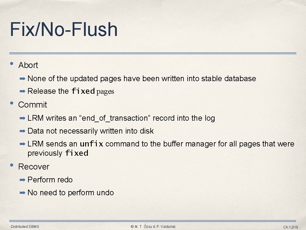 Fix/No-Flush • Abort ➡ None of the updated pages have been written into stable Fix/No-Flush • Abort ➡ None of the updated pages have been written into stable