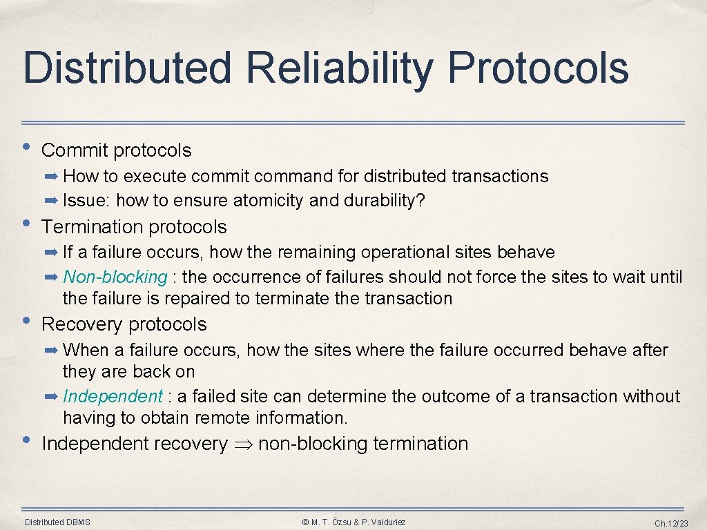 Distributed Reliability Protocols • Commit protocols ➡ How to execute commit command for distributed Distributed Reliability Protocols • Commit protocols ➡ How to execute commit command for distributed