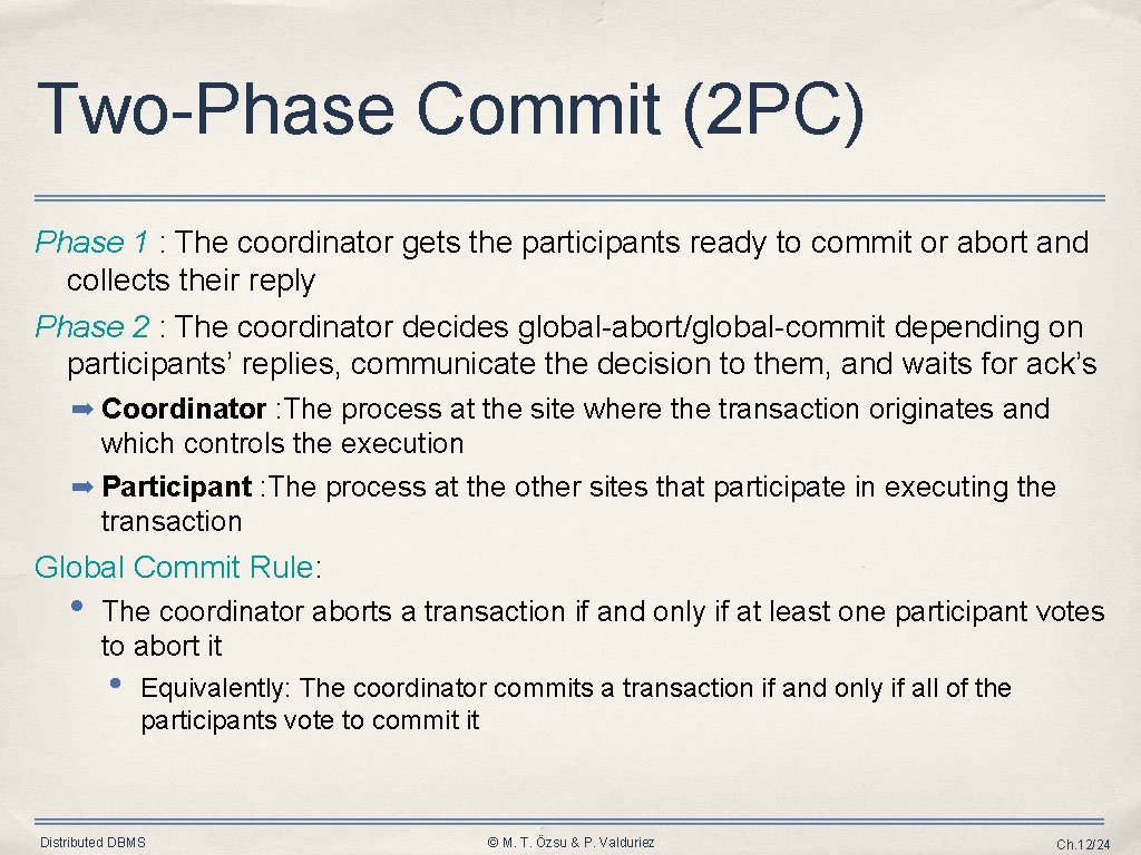 Two-Phase Commit (2 PC) Phase 1 : The coordinator gets the participants ready to Two-Phase Commit (2 PC) Phase 1 : The coordinator gets the participants ready to