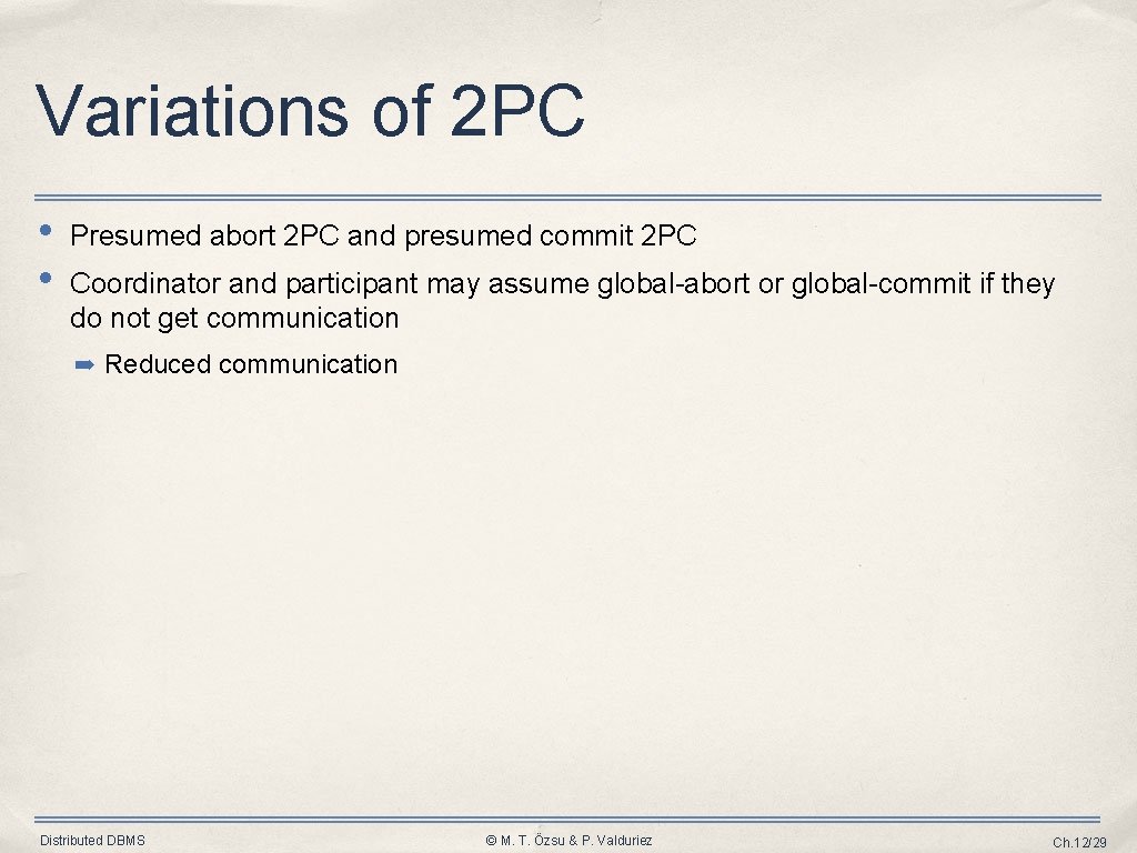 Variations of 2 PC • • Presumed abort 2 PC and presumed commit 2 Variations of 2 PC • • Presumed abort 2 PC and presumed commit 2