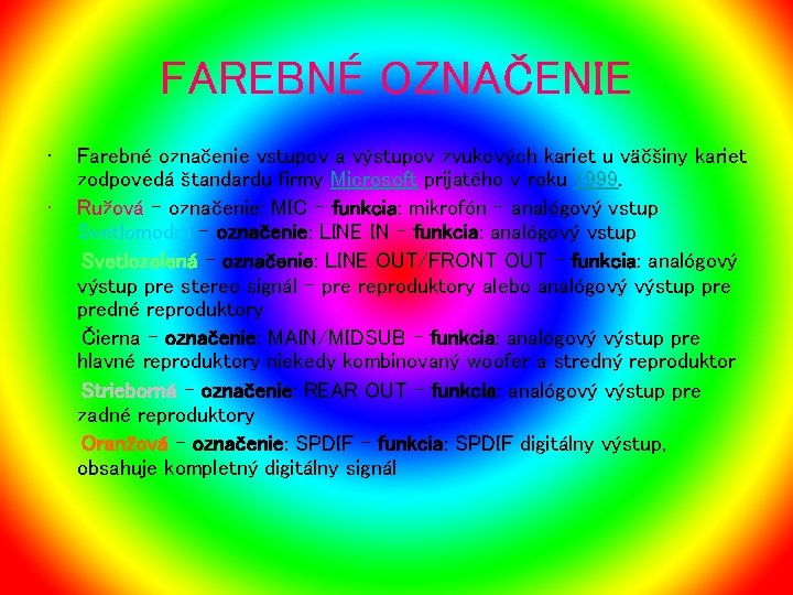 FAREBNÉ OZNAČENIE • • Farebné označenie vstupov a výstupov zvukových kariet u väčšiny kariet