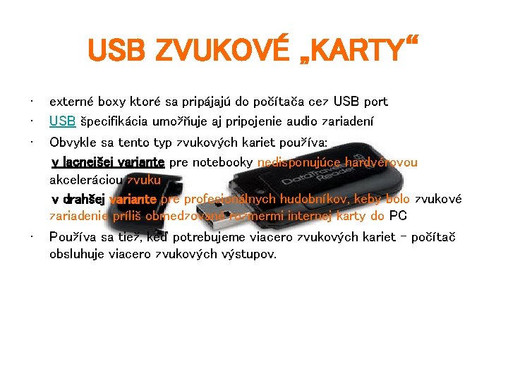 USB ZVUKOVÉ „KARTY“ • • externé boxy ktoré sa pripájajú do počítača cez USB