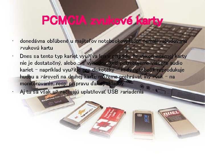 PCMCIA zvukové karty • • • donedávna obľúbené u majiteľov notebookov, ktoré nemali zabudovanú