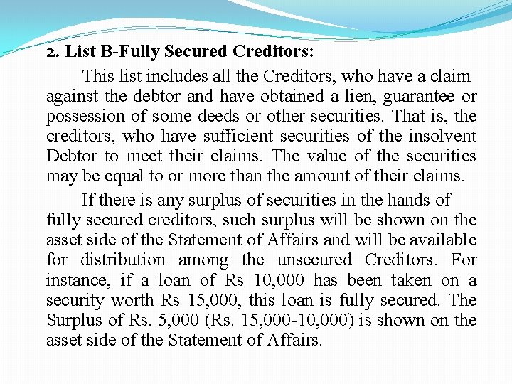 2. List B-Fully Secured Creditors: This list includes all the Creditors, who have a