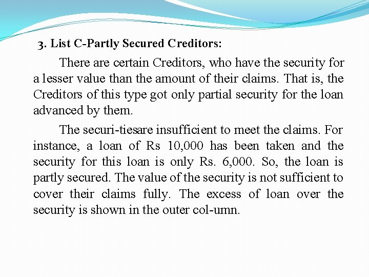 3. List C-Partly Secured Creditors: There are certain Creditors, who have the security for