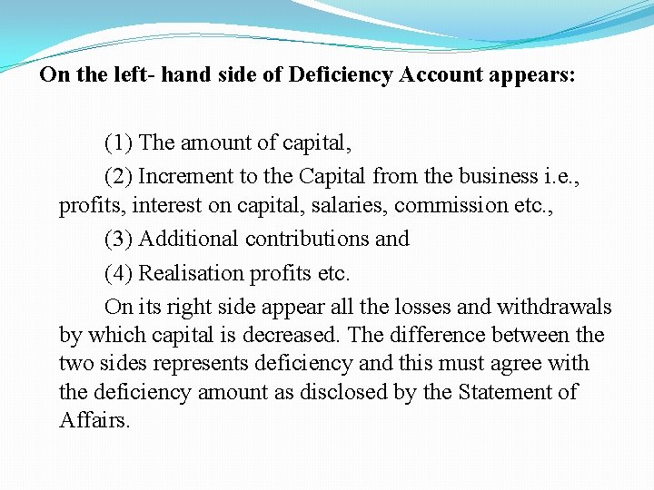 On the left- hand side of Deficiency Account appears: (1) The amount of capital,