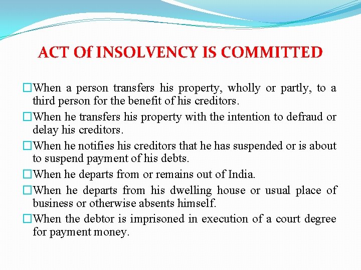 ACT Of INSOLVENCY IS COMMITTED �When a person transfers his property, wholly or partly,