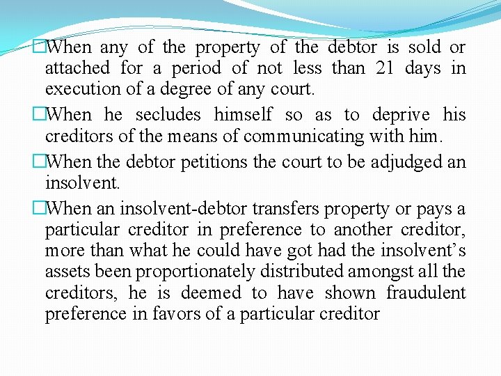 �When any of the property of the debtor is sold or attached for a