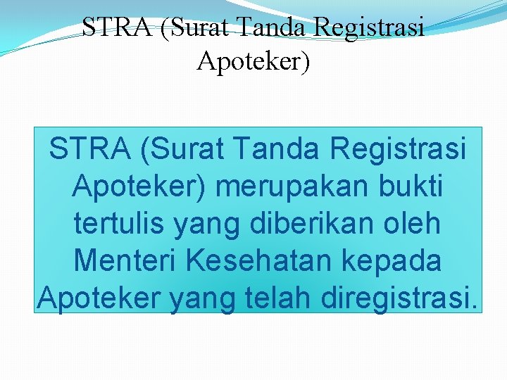STRA (Surat Tanda Registrasi Apoteker) merupakan bukti tertulis yang diberikan oleh Menteri Kesehatan kepada