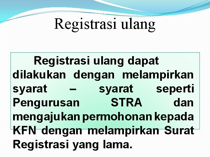 Registrasi ulang dapat dilakukan dengan melampirkan syarat – syarat seperti Pengurusan STRA dan mengajukan