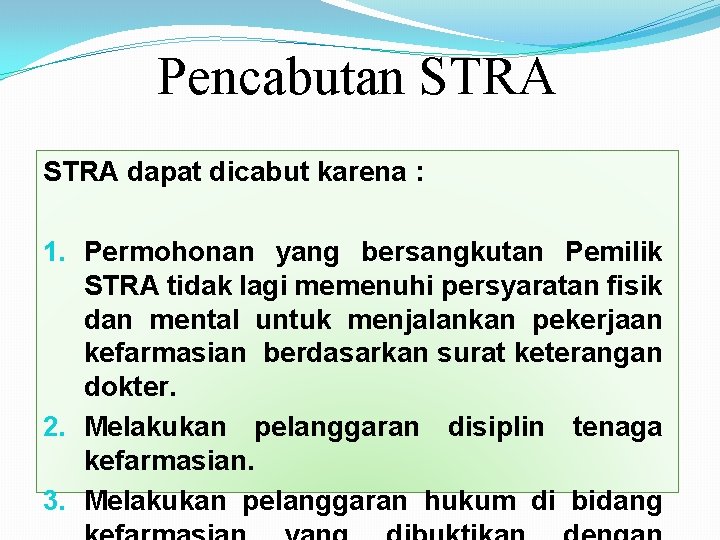 Pencabutan STRA dapat dicabut karena : 1. Permohonan yang bersangkutan Pemilik STRA tidak lagi