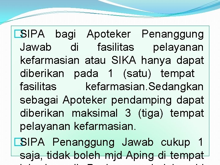 �SIPA bagi Apoteker Penanggung Jawab di fasilitas pelayanan kefarmasian atau SIKA hanya dapat diberikan