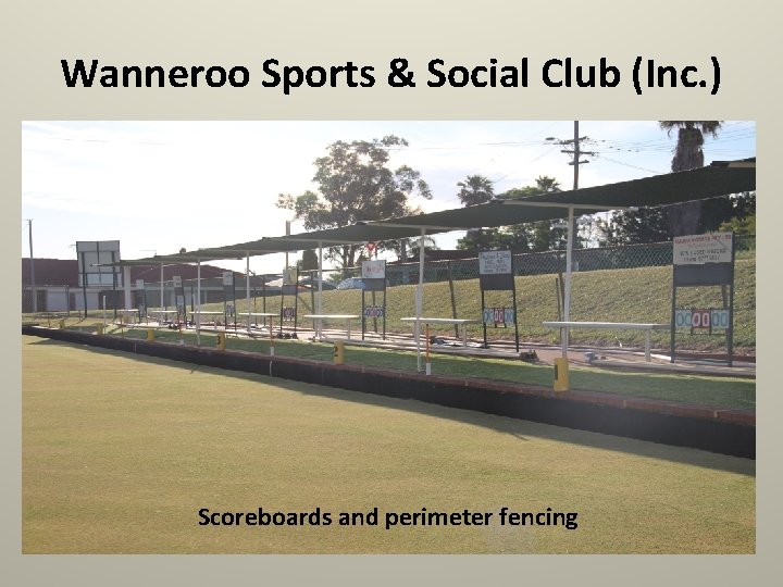 Wanneroo Sports & Social Club (Inc. ) Scoreboards and perimeter fencing 
