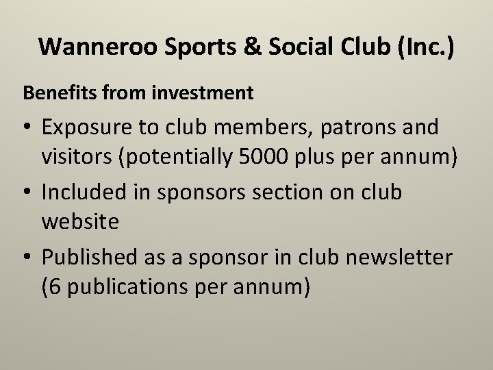 Wanneroo Sports & Social Club (Inc. ) Benefits from investment • Exposure to club