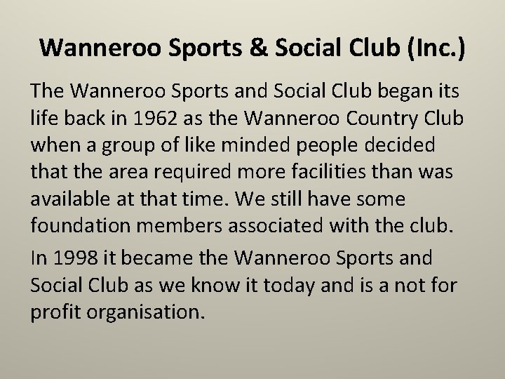 Wanneroo Sports & Social Club (Inc. ) The Wanneroo Sports and Social Club began