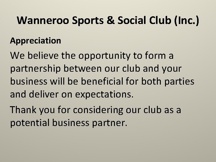 Wanneroo Sports & Social Club (Inc. ) Appreciation We believe the opportunity to form
