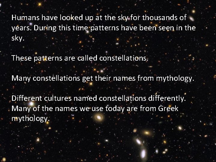 Humans have looked up at the sky for thousands of years. During this time