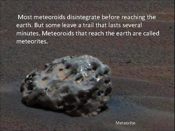 Most meteoroids disintegrate before reaching the earth. But some leave a trail that lasts