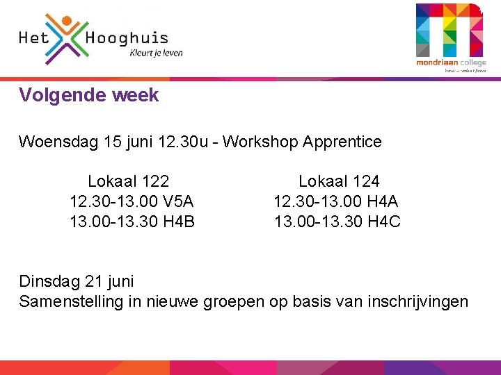 11 havo – vmbo-t/havo Volgende week Woensdag 15 juni 12. 30 u - Workshop