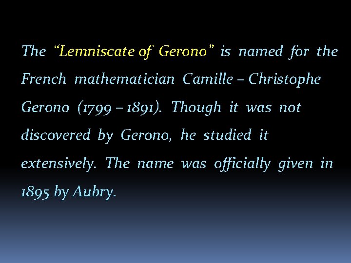 The “Lemniscate of Gerono” is named for the French mathematician Camille – Christophe Gerono