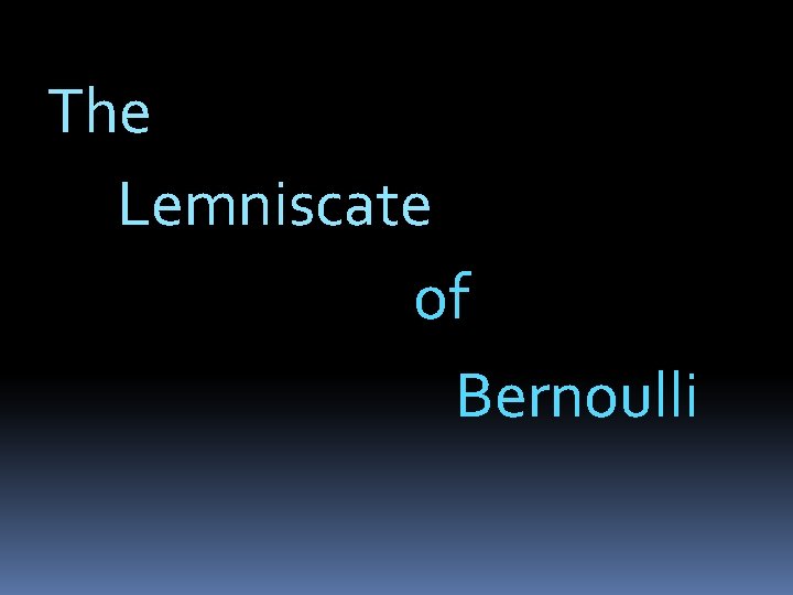 The Lemniscate of Bernoulli 