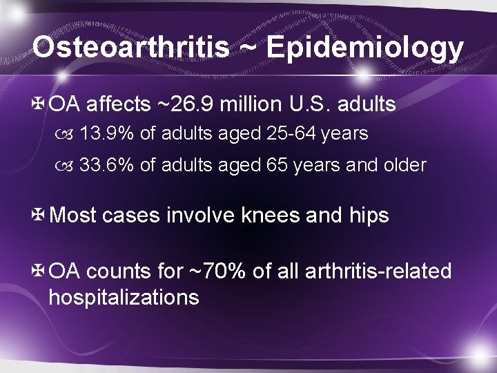 Osteoarthritis ~ Epidemiology OA affects ~26. 9 million U. S. adults 13. 9% of