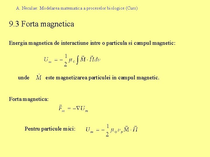 A. Neculae: Modelarea matematica a proceselor biologice (Curs) 9. 3 Forta magnetica Energia magnetica