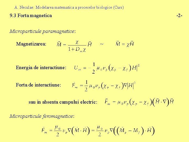A. Neculae: Modelarea matematica a proceselor biologice (Curs) 9. 3 Forta magnetica -2 -