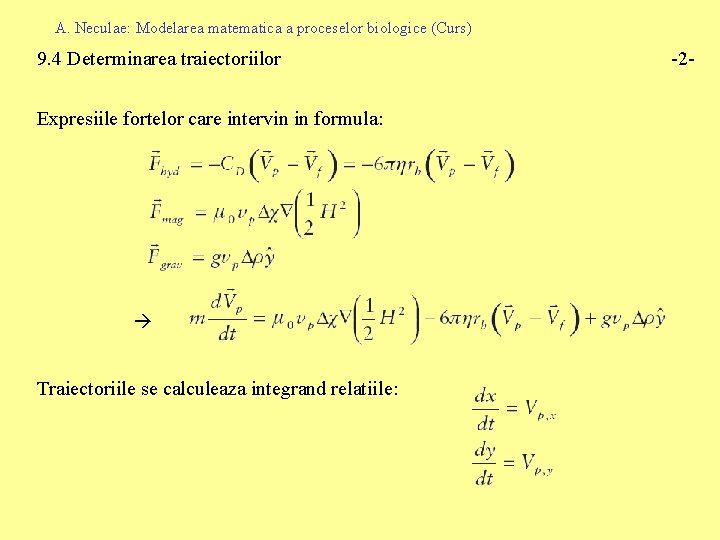 A. Neculae: Modelarea matematica a proceselor biologice (Curs) 9. 4 Determinarea traiectoriilor Expresiile fortelor