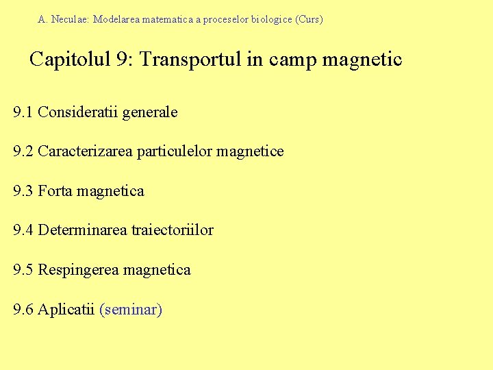 A. Neculae: Modelarea matematica a proceselor biologice (Curs) Capitolul 9: Transportul in camp magnetic