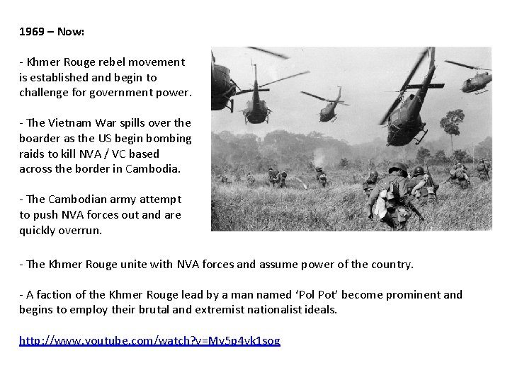 1969 – Now: - Khmer Rouge rebel movement is established and begin to challenge