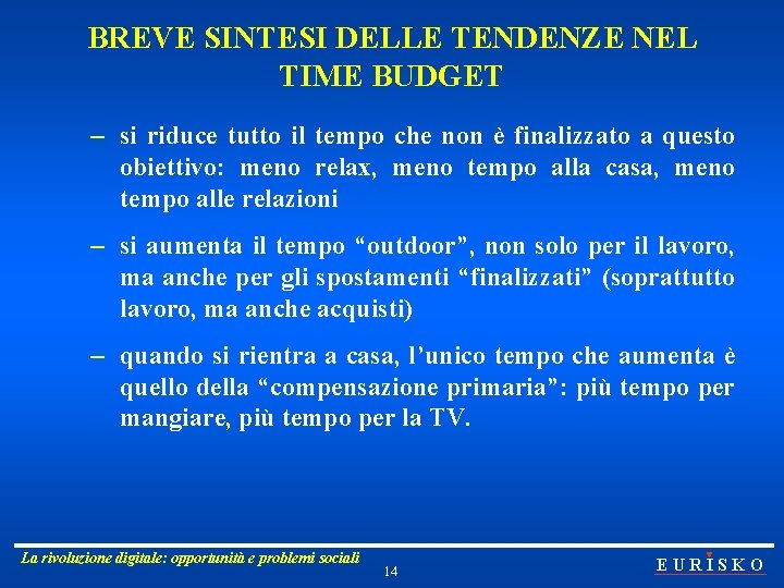 BREVE SINTESI DELLE TENDENZE NEL TIME BUDGET – si riduce tutto il tempo che