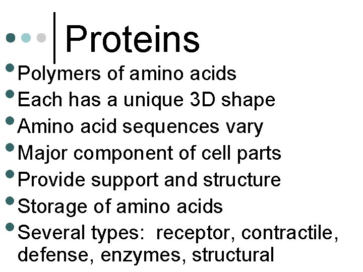 Proteins • Polymers of amino acids • Each has a unique 3 D shape
