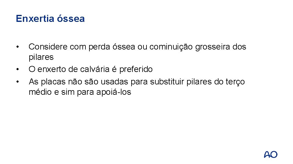 Enxertia óssea • • • Considere com perda óssea ou cominuição grosseira dos pilares