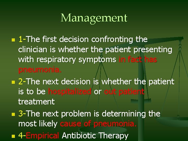 Management n n 1 -The first decision confronting the clinician is whether the patient