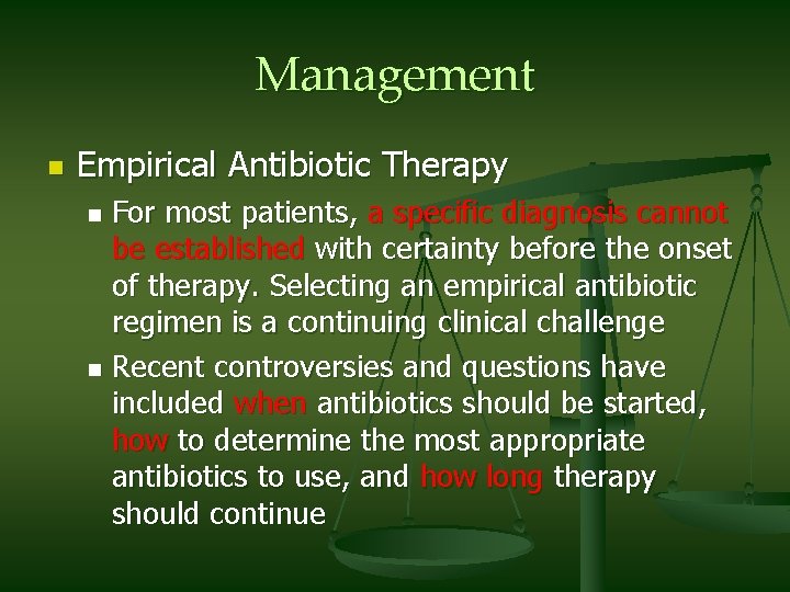 Management n Empirical Antibiotic Therapy For most patients, a specific diagnosis cannot be established