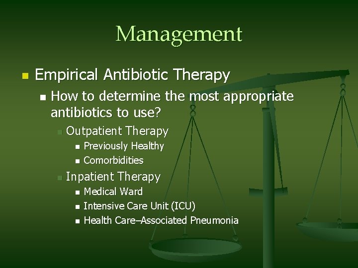 Management n Empirical Antibiotic Therapy n How to determine the most appropriate antibiotics to