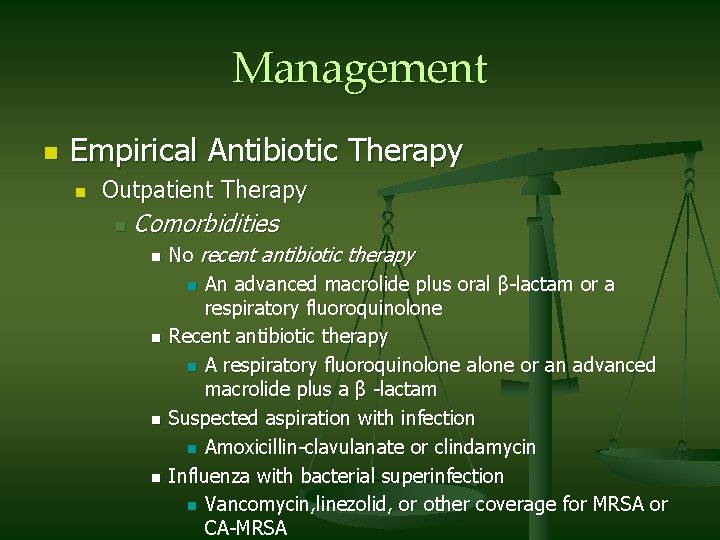 Management n Empirical Antibiotic Therapy n Outpatient Therapy n Comorbidities n n No recent