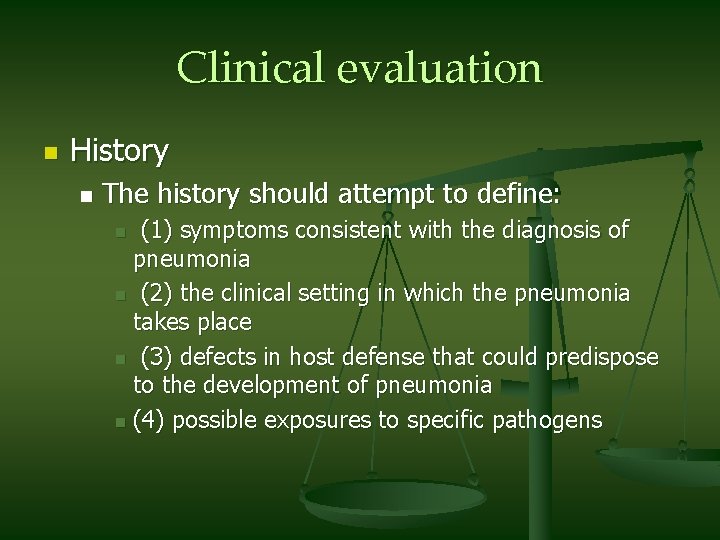 Clinical evaluation n History n The history should attempt to define: (1) symptoms consistent