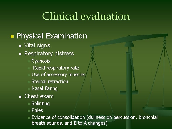 Clinical evaluation n Physical Examination n n Vital signs Respiratory distress n n n