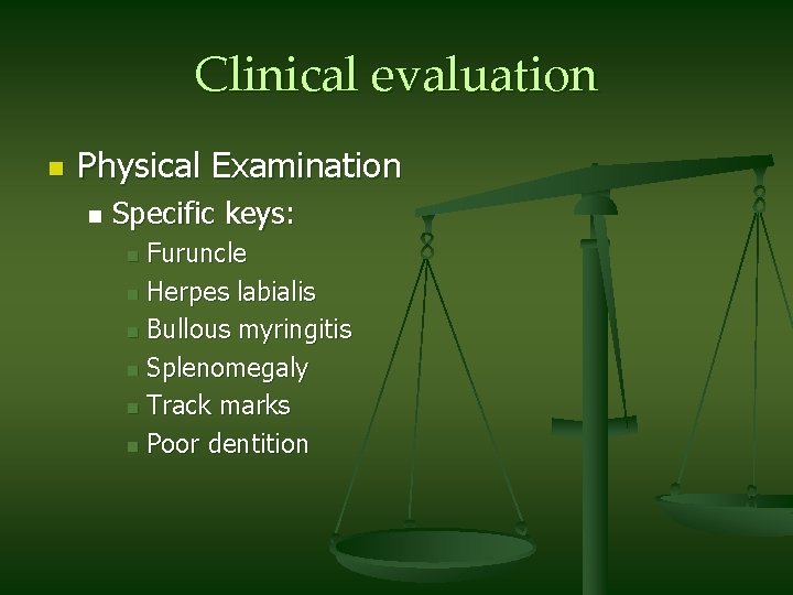 Clinical evaluation n Physical Examination n Specific keys: Furuncle n Herpes labialis n Bullous