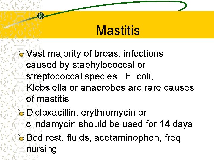 Mastitis Vast majority of breast infections caused by staphylococcal or streptococcal species. E. coli,