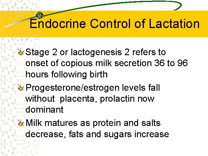 Endocrine Control of Lactation Stage 2 or lactogenesis 2 refers to onset of copious