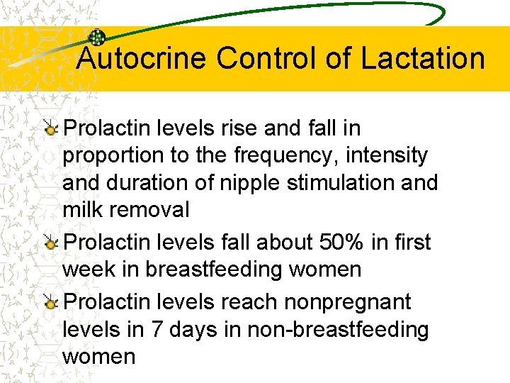 Autocrine Control of Lactation Prolactin levels rise and fall in proportion to the frequency,