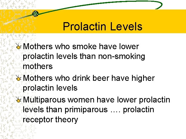 Prolactin Levels Mothers who smoke have lower prolactin levels than non-smoking mothers Mothers who