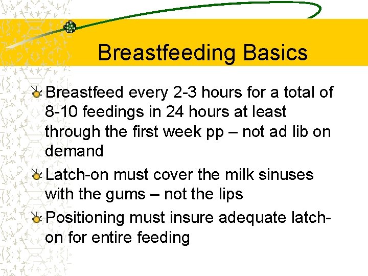 Breastfeeding Basics Breastfeed every 2 -3 hours for a total of 8 -10 feedings