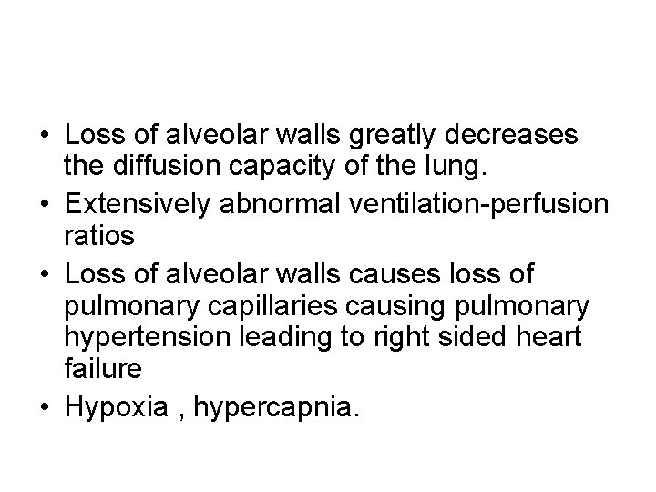  • Loss of alveolar walls greatly decreases the diffusion capacity of the lung.