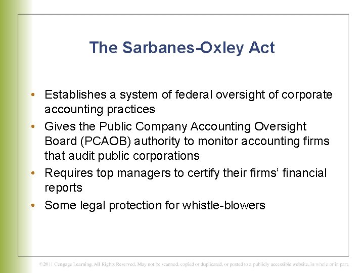The Sarbanes-Oxley Act • Establishes a system of federal oversight of corporate accounting practices
