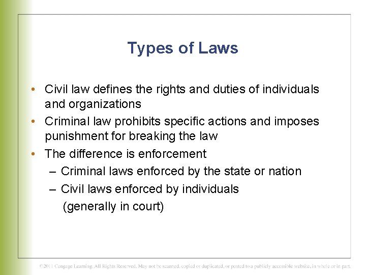 Types of Laws • Civil law defines the rights and duties of individuals and