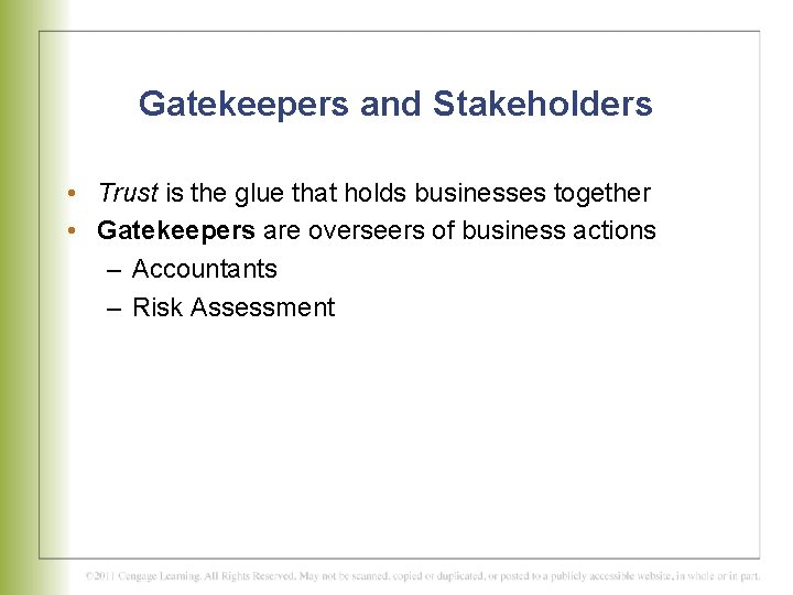 Gatekeepers and Stakeholders • Trust is the glue that holds businesses together • Gatekeepers